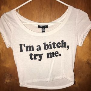 “I’m a bitch, try me” graphic tee crop top